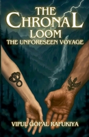 The Chronal Loom: The Unforeseen Voyage (The Trishul Saga) 9334296208 Book Cover