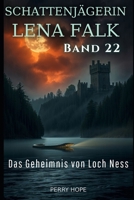 Das Geheimnis von Loch Ness (Schattenjägerin Lena Falk 22): Urban-Fantasy-Mystery in Europa - Der Schleier der Mythen (German Edition) B0GLXQVCPM Book Cover