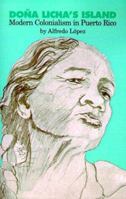 Dona Licha's Island: Modern Colonialism in Puerto Rico 0896082571 Book Cover