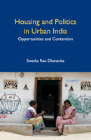 Housing and Politics in Urban India: Opportunities and Contention 1108484263 Book Cover