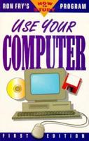 Use Your Computer (Ron Fry's How to Study Program) 1564142353 Book Cover