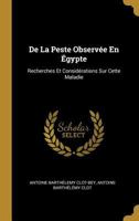 de la Peste Observ�e En �gypte: Recherches Et Consid�rations Sur Cette Maladie 1144951291 Book Cover