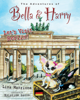 Let's Visit Berlin! (The Adventures of Bella & Harry) 193761655X Book Cover