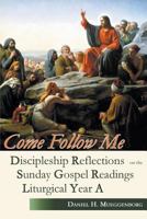 Come Follow Me: Discipleship Reflections on the Sunday Gospel Readings for Liturgical Year A 0852448775 Book Cover