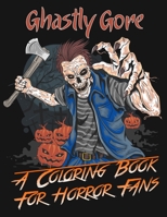 Ghastly Gore: A Coloring Book for Horror Fans: Zombie Head Skull Coloring Book B088LD66LD Book Cover