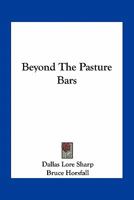 Beyond The Pasture Bars 1022388533 Book Cover