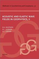 Acoustic and Elastic Wave Fields in Geophysics, Part II (Volume 37) 044450642X Book Cover