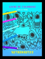 Livre de coloriage pour les futurs astronautes: Cahier coloriage pour garçons & filles - À partir de 2 ans - Animaux planètes, vaisseaux spatiaux, ast B08NRZG9H7 Book Cover