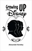 Growing Up Disney: Two Generations of Working at Walt Disney World 168390169X Book Cover