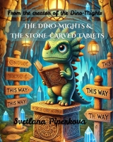 The Dino-Mights & The Stone-Carved Tablets: From the creator of the Dino-Mights (The Dino-Mights Series) B0DYDKC858 Book Cover