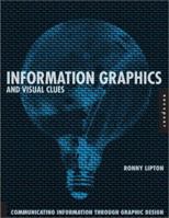 Information Graphics and Visual Clues: Communicating Information through Graphic Design 1564968642 Book Cover