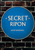 Secret Ripon 1445672162 Book Cover