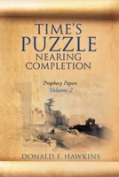 Time's Puzzle Nearing Completion: Prophecy Papers, Volume 2 1631291084 Book Cover
