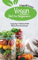 Vegan diet for beginners: Say Bye Bye to Cholesterol with Delicious Plant-Based Recipes. 1914357116 Book Cover