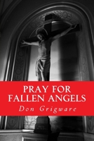 Pray for Fallen Angels: A Comical Fantasy in One Act 1514874040 Book Cover