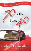 70 Is the New 40 1986799662 Book Cover