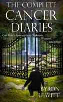 The Complete Cancer Diaries: One Man's Journey Into Darkness, Wonder and Hope 0990723534 Book Cover