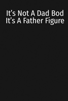 It's Not A Dad Bod It's A Father Figure: Weight loss Journal For Dads And Fathers (6x9 120 Pages) 108063570X Book Cover