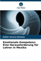 Emotionale Kompetenz: Eine Herausforderung für Lehrer in Mexiko (German Edition) 6206556212 Book Cover