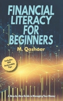 Financial Literacy for Beginners: A Step-by-Step Guide to Managing Your Mone B0DQDHN4SK Book Cover