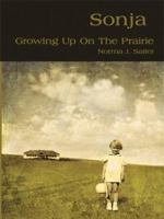 Sonja: Growing Up On The Prairie 1434350134 Book Cover