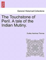 The Touchstone of Peril. A tale of the Indian Mutiny. 1241220182 Book Cover