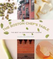 The Boston Chef's Table: The Best in Contemporary Cuisine 0762745142 Book Cover