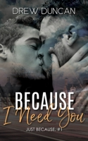 Because I Need You 1915298032 Book Cover