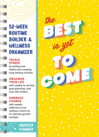 The Best Is Yet to Come Undated Planner: 52-week Routine Builder & Wellness Organizer 1728236681 Book Cover