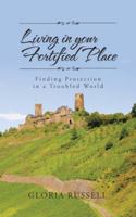 Living in Your Fortified Place: Finding Protection in a Troubled World 1524625469 Book Cover