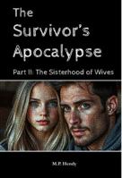 The Survivor's Apocalypse Part 2: The Sisterhood of Wives (The Survivor's Regression) 1968027521 Book Cover