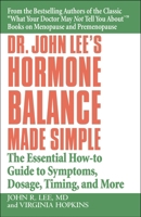 Dr. John Lee's Hormone Balance Made Simple: The Essential How-to Guide to Symptoms, Dosage, Timing, and More 044669438X Book Cover