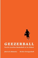 Geezerball: North Carolina Basketball at its Eldest 1732932832 Book Cover