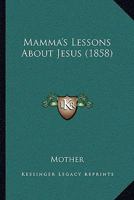 Mamma's Lessons about Jesus 0530276917 Book Cover