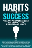 Habits of Success: What Top Entrepreneurs Routinely Do in Business and in Life 1637350376 Book Cover