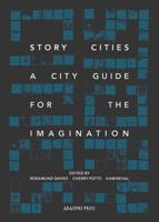 Story Cities: A City Guide for the Imagination 1909208825 Book Cover