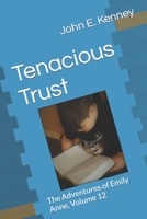 Tenacious Trust: The Adventures of Emily Anne, Volume 12 B09V1NT1CV Book Cover