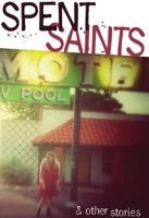 Spent Saints & Other Stories 156439008X Book Cover