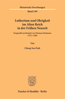 Luthertum Und Obrigkeit Im Alten Reich in Der Fruhen Neuzeit: Dargestellt Am Beispiel Von Tilemann Heshusius (1527-1588) 3428147375 Book Cover