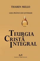 Teurgia Cristã Integral: Guia Prático de Santidade (Portuguese Edition) B0FRYCSJ98 Book Cover