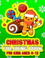 Christmas Coloring Book for Kids Ages 8-12: Over 50 Christmas Illustration with Santa Claus, Snowman Gifts for Kids Boys Girls 1698417845 Book Cover