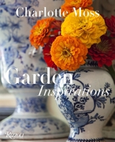 Charlotte Moss: Garden Inspirations 0847844773 Book Cover