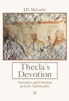 Thecla's Devotion: Narrative, Emotion and Identity in the Acts of Paul and Thecla 022717657X Book Cover