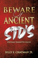 Beware of Ancient STD's: Spiritually Transmitted Demons 1663257531 Book Cover