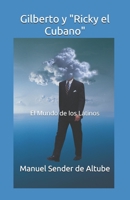 Gilberto y "Ricky el Cubano": El Mundo de los Latinos (El Fantástico Mundo de Gilberto Peral) B08QRXV85J Book Cover