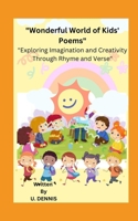 Wonderful World of Kids' Poems: "Exploring Imagination and Creativity Through Rhyme and Verse" B0BZBY45Q2 Book Cover