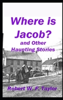 Where Is Jacob? and other Haunting Stories 1687015864 Book Cover