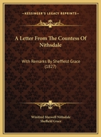 A Letter From The Countess Of Nithsdale: With Remarks By Sheffield Grace 1436736226 Book Cover