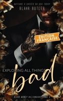 Exploring All Things Bad, Édition française: Une romance mafieuse avec un milliardaire, série complète de 6 livres (Blood Money Billionaire) (French Edition) 1917670761 Book Cover