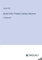 Buried Cities: Pompeii, Olympia, Mycenae: in large print 338733088X Book Cover
